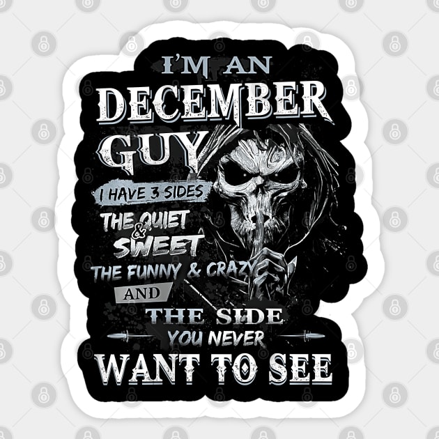 I'm an December Guy I Have 3 sides The Quiet And Sweet Sticker by ruffianlouse